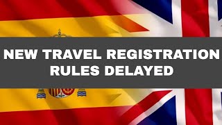 NEW TRAVEL REGISTRATION RULES DELAYED IN SPAIN #expatinmazarron