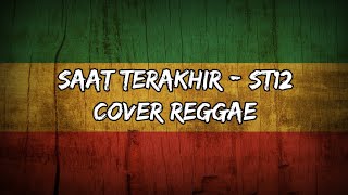 SAAT TERAKHIR - ST12 (cover reggae)