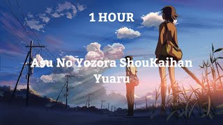 (1 HOUR) Asu No Yozora Shoukaihan - Yuaru