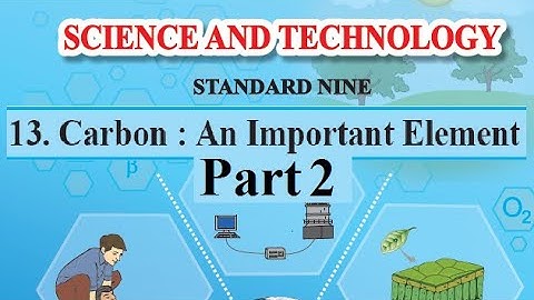 13. Carbon: An Important Element Pt 2 | 9th Science Maharashtra Board