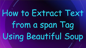 How to Extract Text from a span Tag Using Beautiful Soup