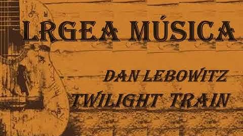 Twilight Train - Dan Lebowitz ( Country popular