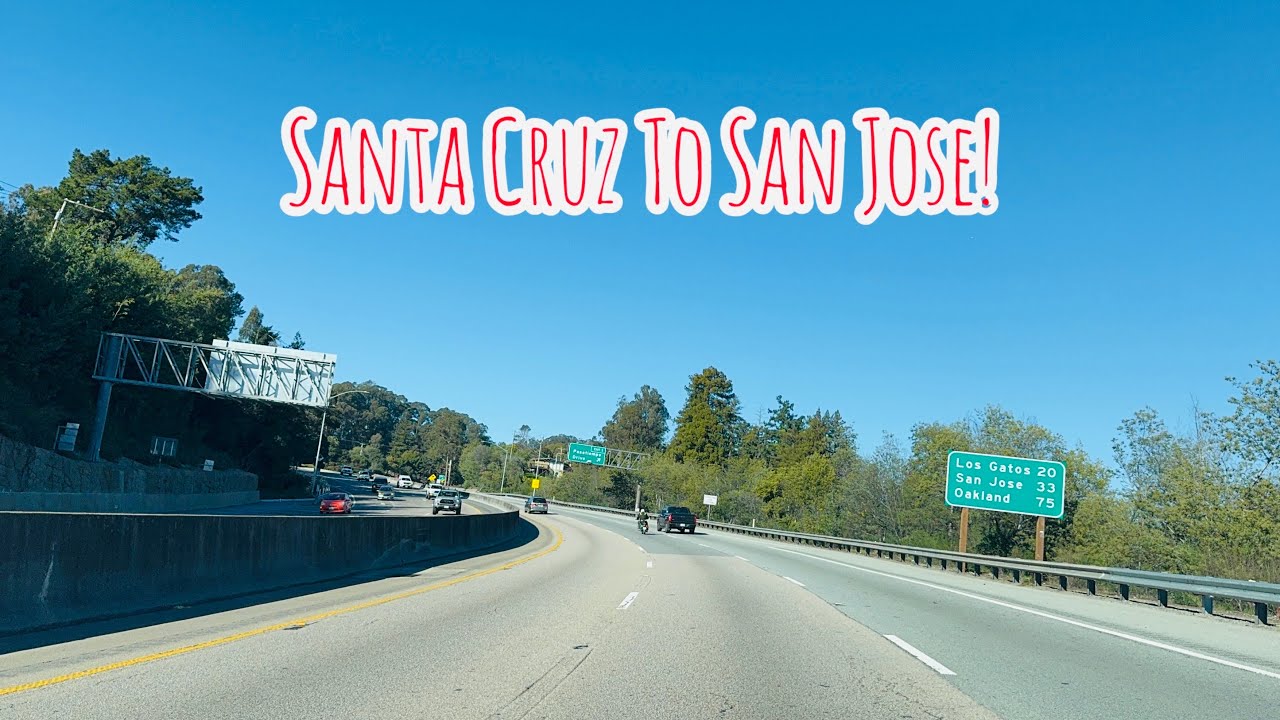 SANTA CRUZ TO SAN JOSE CALIFORNIA DRIVE! - YouTube