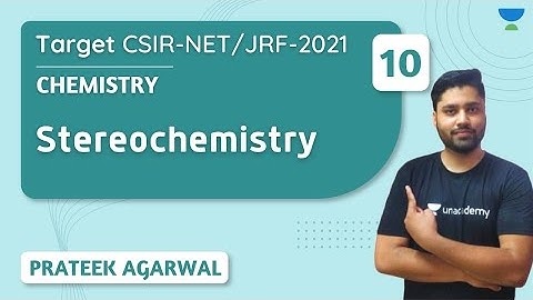 10:00 AM - Target CSIR - NET/JRF 2021 | Chemistry by Prateek Agarwal | Stereochemistry