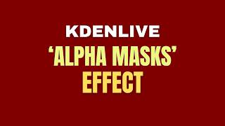 Kdenlive Effects Using Alpha Shapes Shape Masks