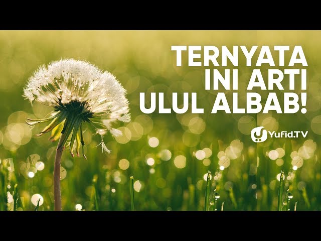 Aqidah Islam: Arti Ulul Albab dalam al Quran - Poster Dakwah Yufid TV class=