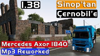 SİNOP'TAN ÇERNOBİLE GİDİYORUZ !! PROJECT TÜRKİYE MAP 1.1 !! ETS 2 - 1.38 / MERCEDES AXOR 1840