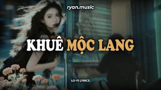 Khuê Mộc Lan (Lofi Ver.) - Hương Ly x Jombie x Ryan | Nhạc Lofi Chill Nhất TikTok