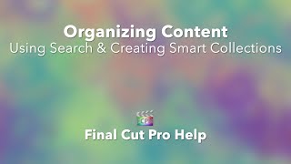 Utilizing Final Cut Pro X Search and Creating Smart Collections