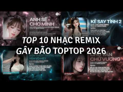 TOP 10 Nhạc CapCut Siêu Trend 2026 - Kẻ Say Tình 2 x Chữ Vấn Chữ Vương x Sơn Thủy Trùng Mây Remix