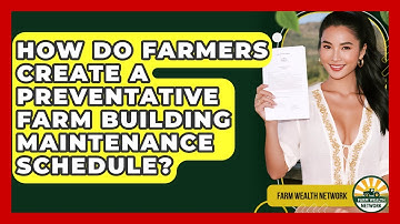 How Do Farmers Create A Preventative Farm Building Maintenance Schedule? - Farm Wealth Network