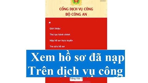 Cách xem hồ sơ đã nạp trên dịch vụ công