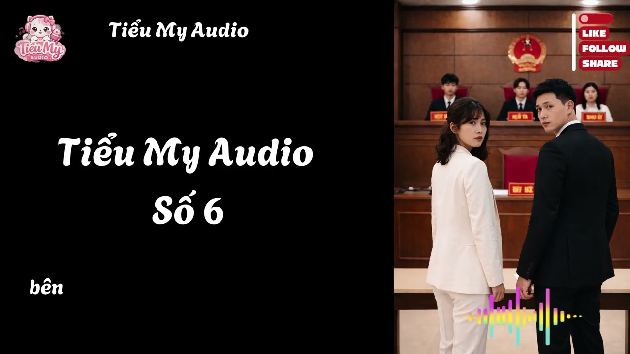 Ra Tòa Ly Hôn–Không Ai Thắng | Một Cuộc Chia Tay Không Nước Mắt Nhưng Đầy Im Lặng Tiểu My Audio Số 6