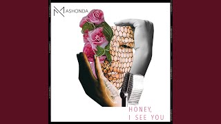 Video thumbnail of "Mashonda - HONEY, I SEE YOU"