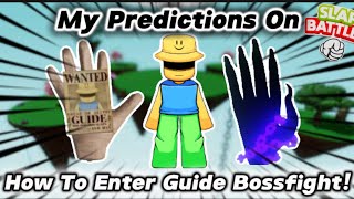 My Predictions On How To Get Into The Guide Bossfight in Slap Battles!