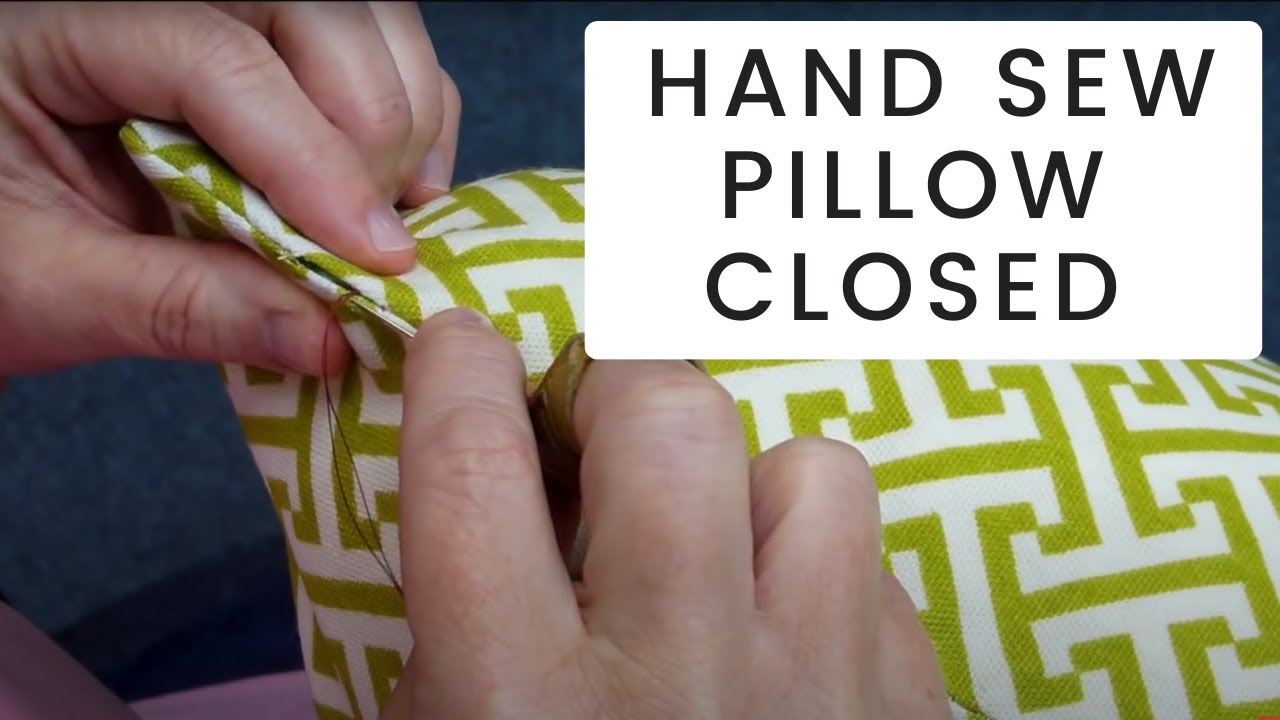 How To Hand Sew A Pillow Closed 