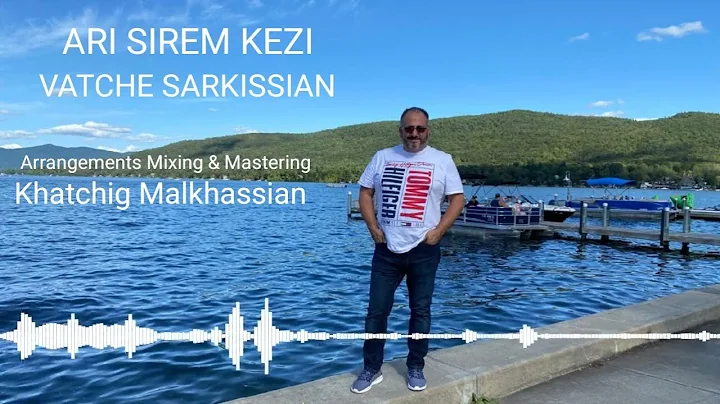 VATCHE SARKISSIAN - ARI SIREM KEZI (NEW RELEASE 20...