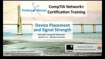 Device Placement and Signal Strength - CompTIA Network+ N10-005: 5.1