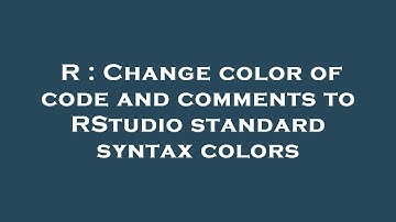R : Change color of code and comments to RStudio standard syntax colors