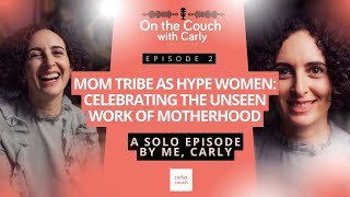 Mom tribe as hype women: Celebrating the unseen work of motherhood