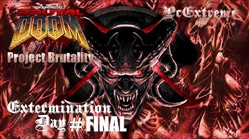 PROJECT BRUTALITY 3.0 - NEW MAP: ⛧Extermination Day ( FINAL )
