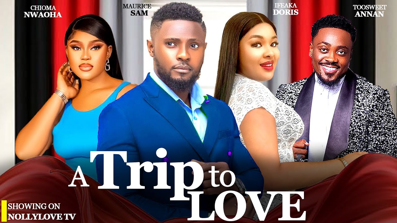 A TRIP TO LOVE (Full Movie) - MAURICE SAM, CHIOMA NWAOHA MOVIES 2024