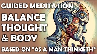 Meditation for Balanced Living | Effects of Thought on Health & Body | Inspired by As a Man Thinketh
