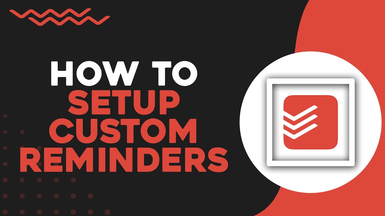 How To Setup Custom Reminders for Tasks in Todoist (Quick Tutorial ...