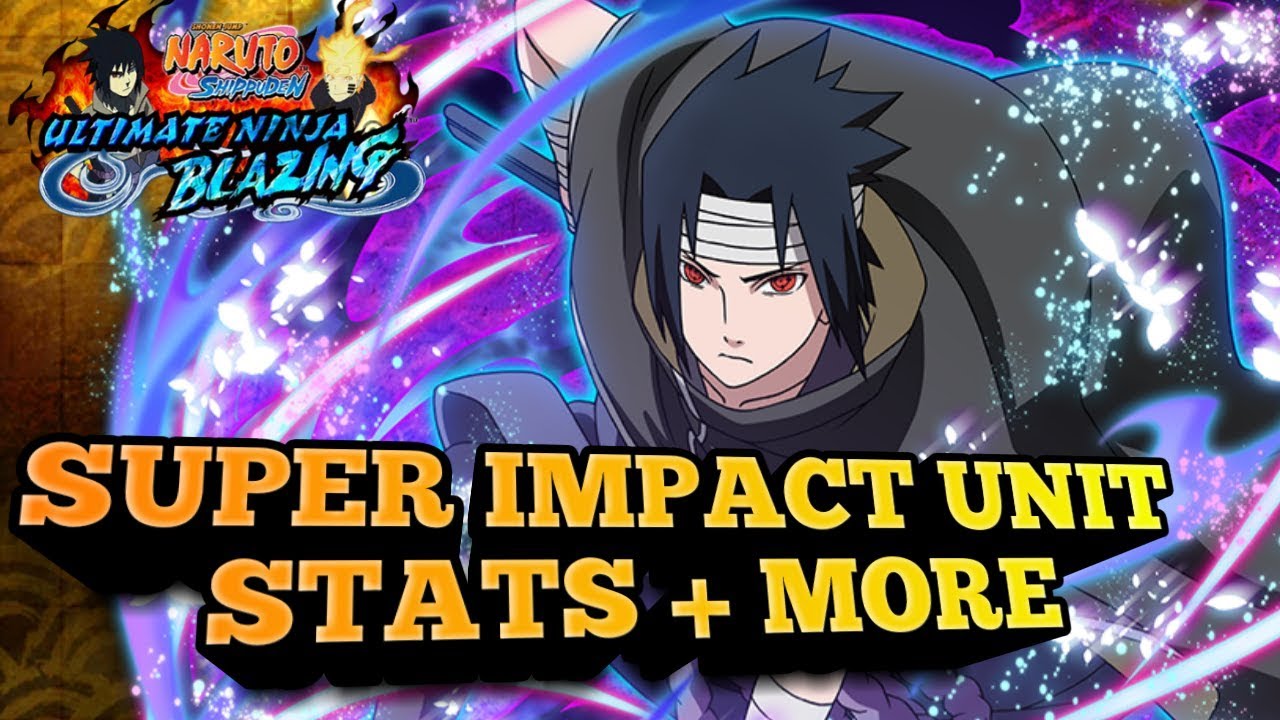 SUPER IMPACT STATS + MORE! Kirin Sasuke Super Impact Unit! Naruto Blazing