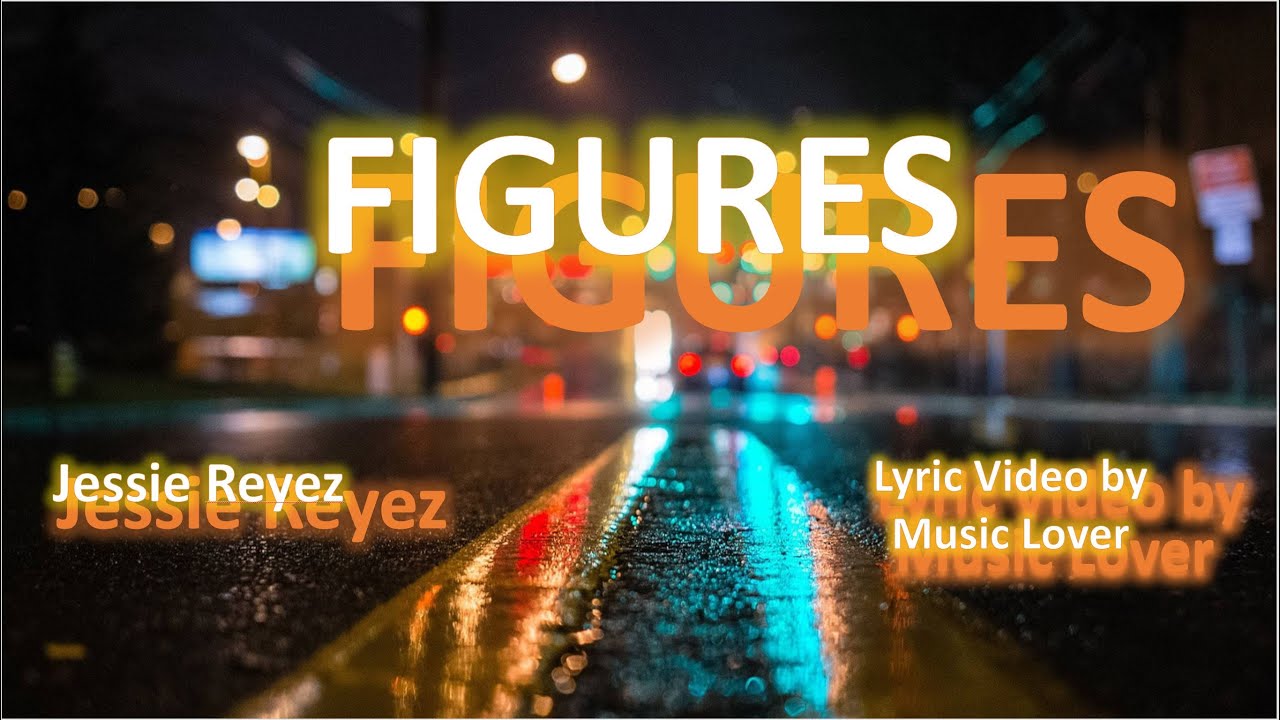 Figures Song by Jessie Reyez (Lyric videos by MusicLover_Lyrics