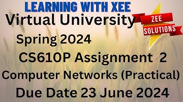 CS610P Computer Networks (Practical) Assignment 2 Spring 2024 Virtual University of Pakistan