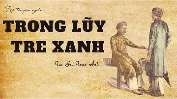 Những Câu Chuyện Thời Xưa Về Đời Sống Nông Thôn Việt Nam: TRONG LŨY TRE XANH | Toan Ánh |Kênh Cô Vân