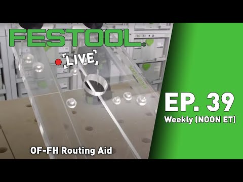 Festool Live Episode 39 - OF-FH Routing Aid