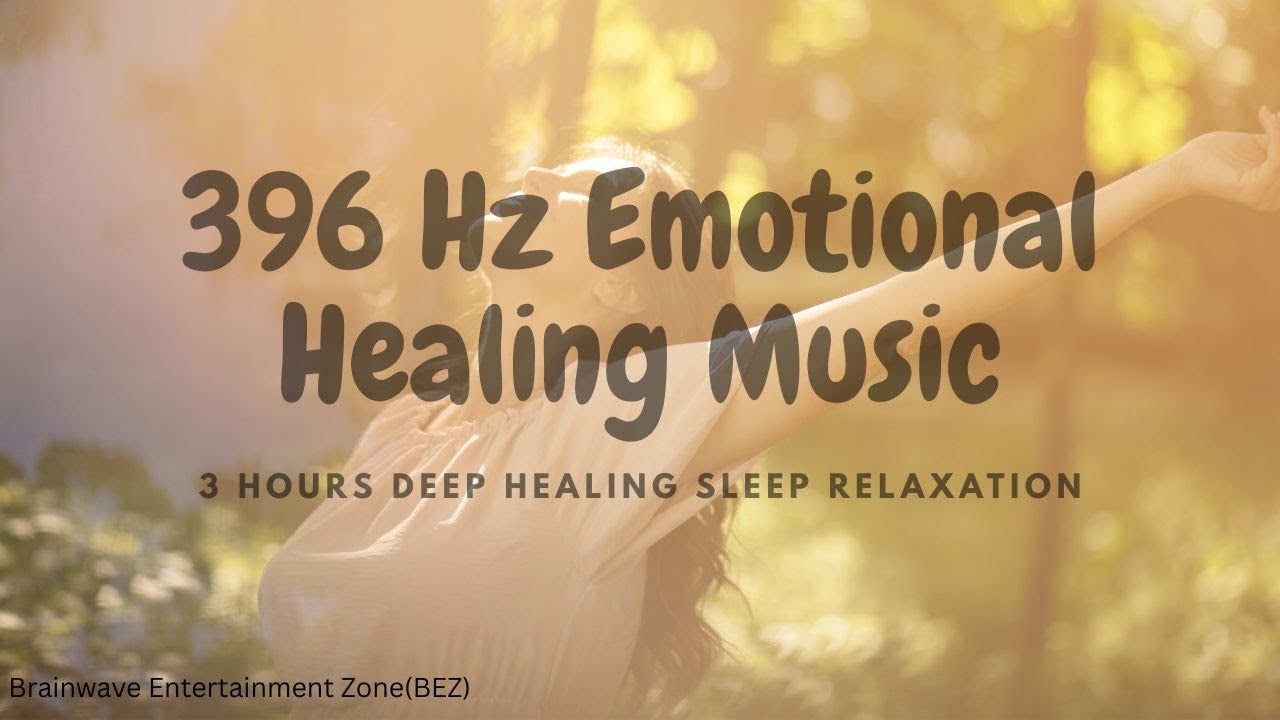 3 Hours Relaxation Music | 396 Hz Deep Healing Sleep Music | Emotional ...