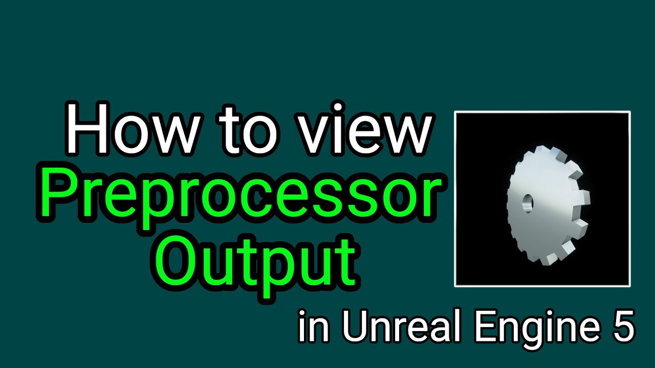 How to view the C++ Preprocessor Output in Unreal Engine 5 - YouTube