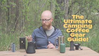 Your Guide to Camping Coffee Gear!