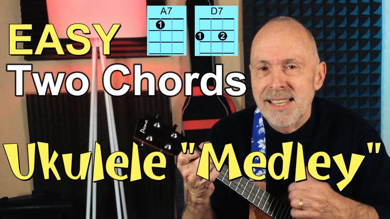 Easy Ukulele Medley - Two Chords & Five Songs - Play Along - YouTube