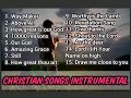 Christian songs instrumental playlist collection 2020