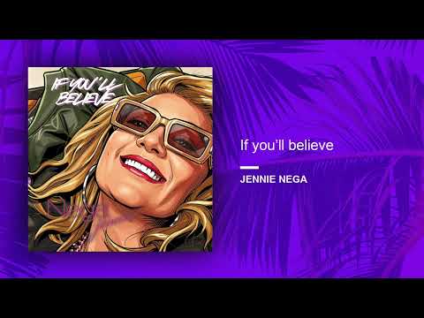 Jennie Nega - If you’ll believe (Official Audio Release)