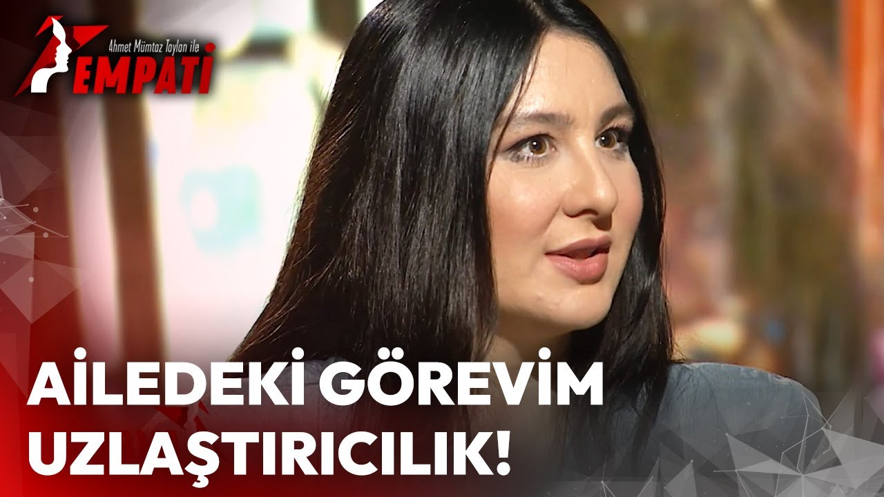 ahmet-m-mtaz-taylan-ile-empati-ailedeki-g-revim-uzla-t-r-c-l-k-youtube