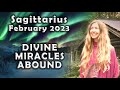 Sagittarius February 2023 DIVINE MIRACLES ABOUND