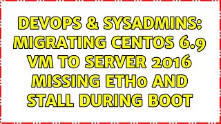 Famous DevOps & SysAdmins: Migrating CentOS 6.9 VM to Server 2016 missing eth0 and stall during boot Net Worth