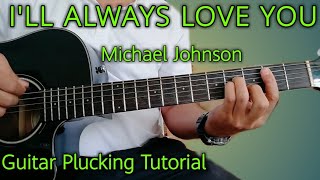 Video thumbnail of "I'll Always Love You - Michael Johnson (Guitar Tutorial) Detailed Guitar Lesson - Mellow Strings"