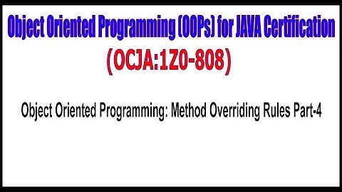 OCJA (1Z0 - 808) || Object Oriented Programming Method Overriding Rules Part  -  4