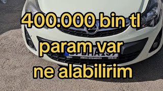 400 000 Tl Param Var Hangi Arabayı Alabilirim ? Iklıarabalar