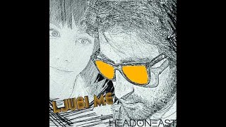 Headoneast - Ljubi me