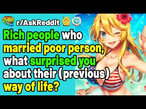 Rich people who married poor person, what surprised you? (r/AskReddit | Reddit Stories)