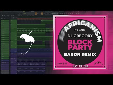 DJ Gregory, Africanism, Baron - Block Party (Baron Extended Remix) (FL Studio Remake)