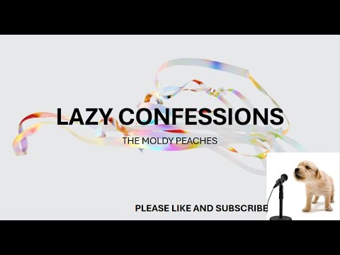 LAZY CONFESSIONS BY THE MOLDY PEACHES LYRICS 