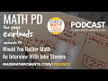 Ep75: Would You Rather Math - An Interview With John Stevens